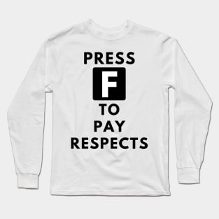 Press F To Pay Respects Long Sleeve T-Shirt